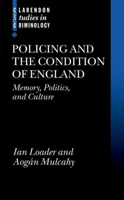 Policing and the Condition of England - Loader, Ian; Mulcahy, Aogan