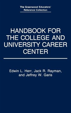 Handbook for the College and University Career Center - Herr, Edwin L.; Rayman, Jack R.; Garis, Jeffrey W.