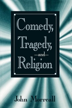 Comedy, Tragedy, and Religion - Morreall, John