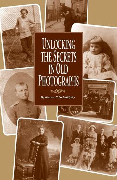 Unlocking the Secrets in Old Photographs - Dennen, Karen Frisch