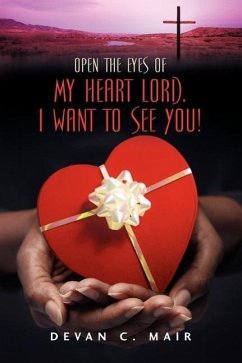 Open the Eyes of My Heart Lord. I Want To See You! - Mair, Devan C.
