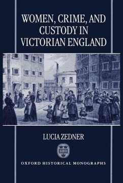 Women, Crime, and Custody in Victorian England - Zedner, Lucia