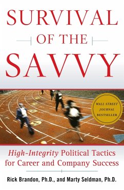 Survival of the Savvy: High-Integrity Political Tactics for Career and Company Success - Brandon, Rick; Seldman, Marty