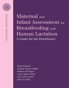 Maternal and Infant Assessment for Breastfeeding and Human Lactation: A Guide for the Practitioner: A Guide for the Practitioner - Cadwell, Karin; Turner-Maffei, Cindy; O'Connor, Barbara