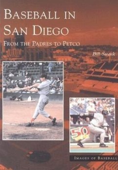 Baseball in San Diego: From the Padres to Petco - Swank, Bill