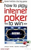 How to Play Internet Poker to Win: Texas Hold'em - The Big Game