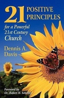 Twenty-one Positive Principles for a Powerful Twenty-first Century Church - Davis, Dennis A.