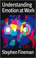 Understanding Emotion at Work - Fineman, Stephen