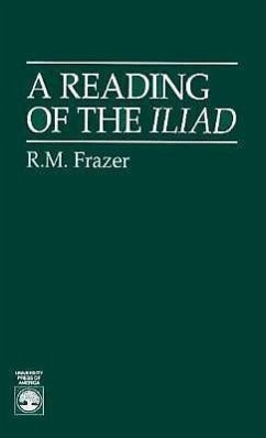 A Reading of the Iliad - Frazer, R.M.