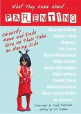 What They Know About... Parenting!: Celebrity Moms and Dads Give Us Their Take on Having Kids