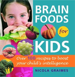 Brain Foods for Kids: Over 100 Recipes to Boost Your Child's Intelligence: A Cookbook - Graimes, Nicola