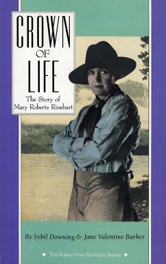 Crown of Life: The Story of Mary Roberts Rinehart - Downing, Sybil