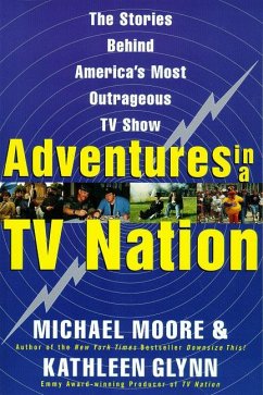 Adventures in a TV Nation - Moore, Michael; Glynn, Kathleen