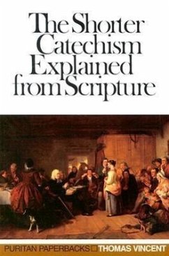 Shorter Catechism Explained - Vincent, Thomas