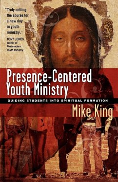 Presence-Centered Youth Ministry - King, Mike