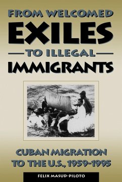 From Welcomed Exiles to Illegal Immigrants - Masud-Piloto, Felix