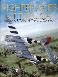 Fighter Aces of the USA: New Revised and Expanded Edition - Toliver, Col Raymond F.; J. Constable, Trevor