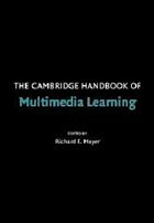 The Cambridge Handbook of Multimedia Learning The Cambridge Handbook of Multimedia Learning