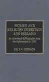 Women and Religion in Britain and Ireland: An Annotated Bibliography from the Reformation to 1993