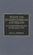 Women and Religion in Britain and Ireland: An Annotated Bibliography from the Reformation to 1993 - Johnson, Dale A.