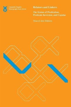 Relators and Linkers, Volume 47: The Syntax of Predication, Predicate Inversion, and Copulas - Dikken, Marcel Den