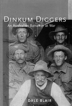 Dinkum Diggers: An Australian Battalion at War - Blair, Dale James