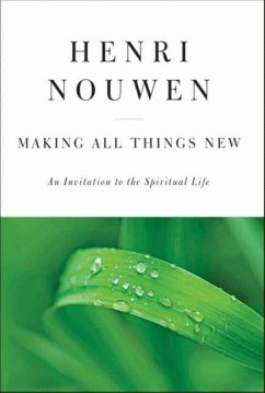 Making All Things New - Nouwen, Henri J M