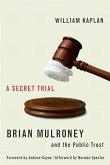 A Secret Trial: Brian Mulroney, Stevie Cameron, and the Public Trust