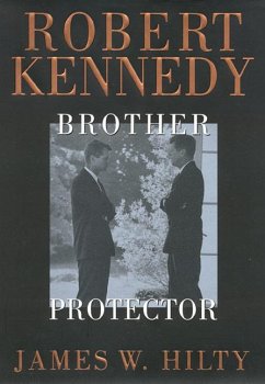 Robert Kennedy: Brother Protector - Hilty, James