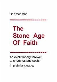 The Stone Age of Faith - Widmann, Albert J.