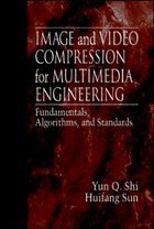 Image and Video Compression for Multimedia Engineering: Fundamentals, Algorithms, and Standards