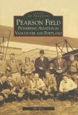 Pearson Field: Pioneering Aviation in Vancouver and Portland