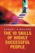 The Ten Skills of Highly Successful People - Malone, Samuel