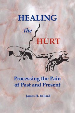 HEALING THE HURT - Ballard, James H.