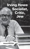 Irving Howe - Socialist, Critic, Jew Irving Howe - Socialist, Critic, Jew
