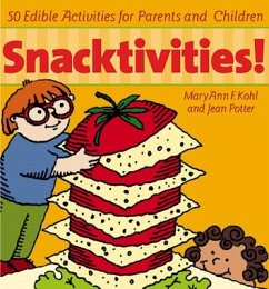 Snacktivities: 50 Edible Activities for Parents and Children - Kohl, Maryann