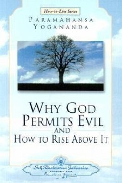 Why God Permits Evil and How to Rise Above It - Yogananda, Paramahansa