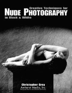 Creative Techniques for Nude Photography: In Black and White - Grey, Christopher