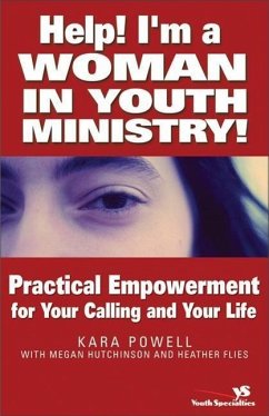 Help! I'm a Woman in Youth Ministry! - Powell, Kara; Hutchinson, Megan; Flies, Heather