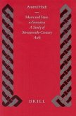 Islam and State in Sumatra: A Study of Seventeenth-Century Aceh a Study of Seventeenth-Century Aceh