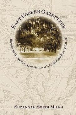 East Cooper Gazetteer:: History of Mount Pleasant, Sullivan's Island and Isle of Palms - Miles, Suzannah Smith