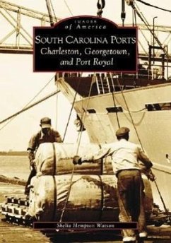 South Carolina Ports:: Charleston, Georgetown, and Port Royal - Hempton Watson, Sheila