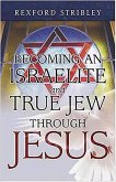 Becoming an Israelite and True Jew Through Jesus