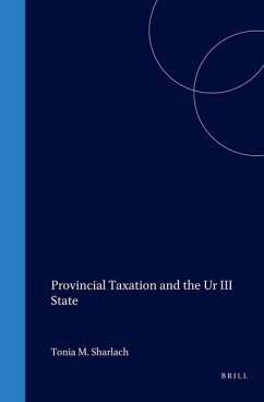 Provincial Taxation and the Ur III State - Sharlach, Tonia M