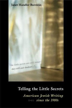 Telling the Little Secrets: American Jewish Writing Since the 1980s - Burstein, Janet Handler