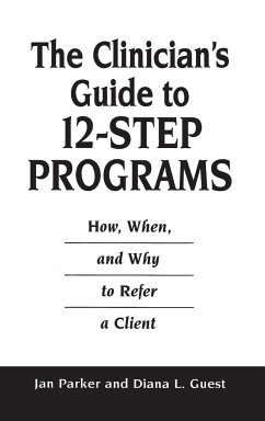 The Clinician's Guide to 12-Step Programs - Guest, Diana; Parker, Jan