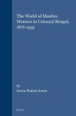The World of Muslim Women in Colonial Bengal, 1876-1939