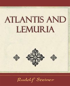 Atlantis and Lemuria - 1911 - Rudolf Steiner, Steiner; Rudolf Steiner