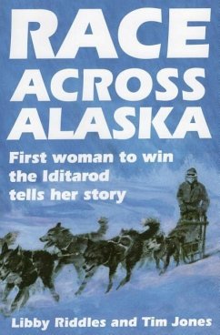 Race Across Alaska: First Woman to Win the Iditarod Tells Her Story - Riddles, Libby; Jones, Tim