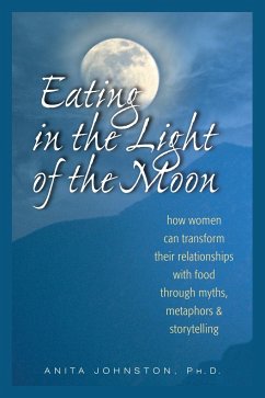 Eating in the Light of the Moon - Johnston Ph D, Anita